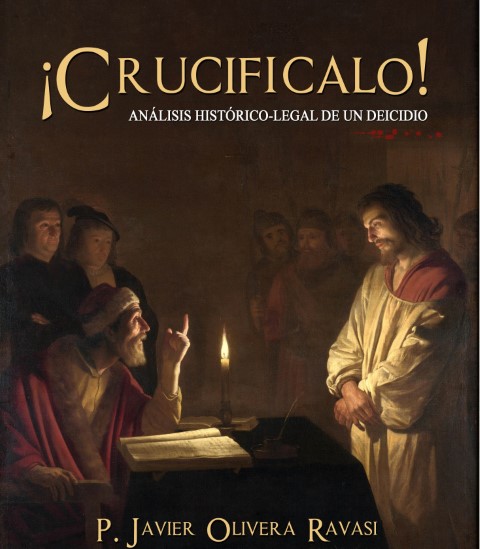 Nuevo libro. “¡Crucifícalo!”. Análisis histórico-legal de un deicidio